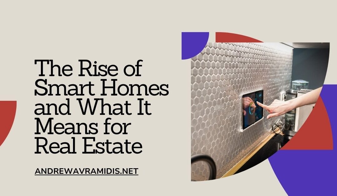 The Rise of Smart Homes and What It Means for Real Estate